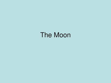 The Moon.