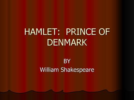 HAMLET: PRINCE OF DENMARK