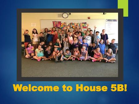 Welcome to House 5B!.