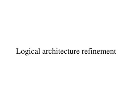 Logical architecture refinement