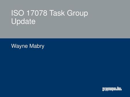 ISO 17078 Task Group Update Wayne Mabry.