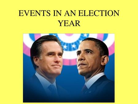 EVENTS IN AN ELECTION YEAR