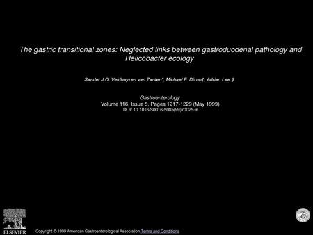 The gastric transitional zones: Neglected links between gastroduodenal pathology and Helicobacter ecology  Sander J.O. Veldhuyzen van Zanten*, Michael.