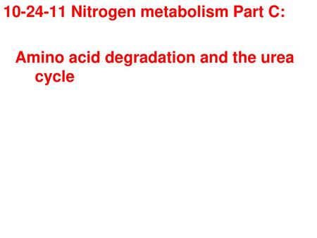 Nitrogen metabolism Part C: