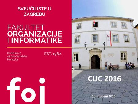 SVEUČILIŠTE U ZAGREBU CUC 2016 10. studeni 2016...