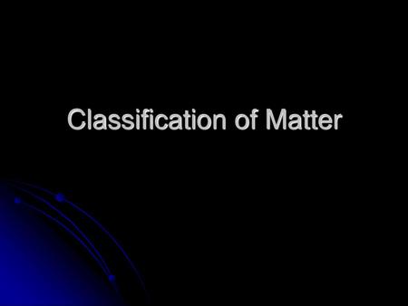 Classification of Matter