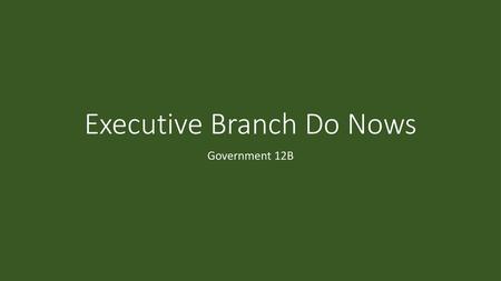 Executive Branch Do Nows