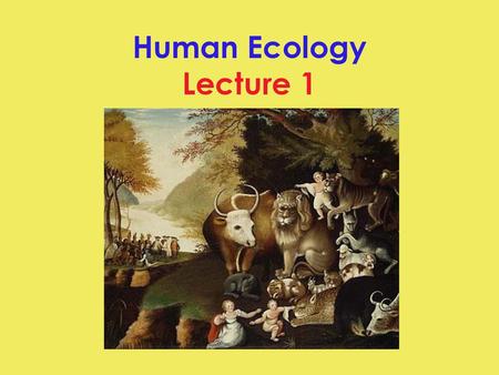 Human Ecology Lecture 1.