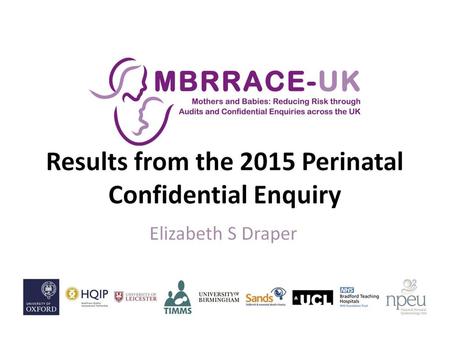 Results from the 2015 Perinatal Confidential Enquiry