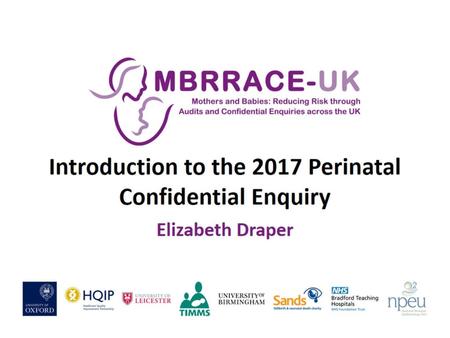 Introduction to the 2017 Perinatal Confidential Enquiry