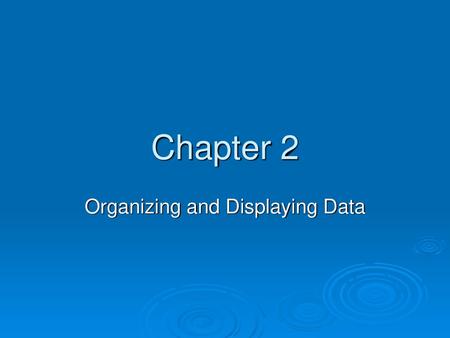 Organizing and Displaying Data
