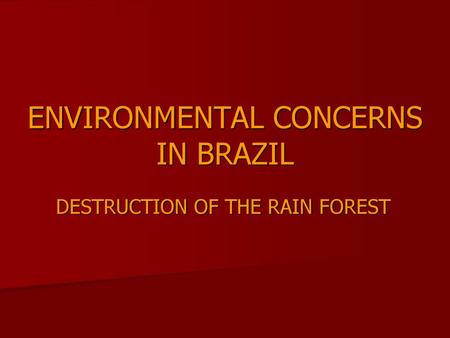 ENVIRONMENTAL CONCERNS IN BRAZIL