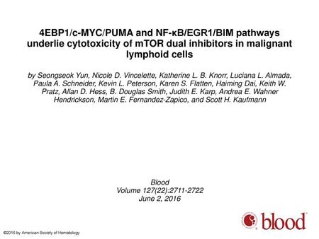 4EBP1/c-MYC/PUMA and NF-κB/EGR1/BIM pathways underlie cytotoxicity of mTOR dual inhibitors in malignant lymphoid cells by Seongseok Yun, Nicole D. Vincelette,