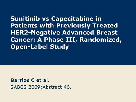 Barrios C et al. SABCS 2009;Abstract 46.