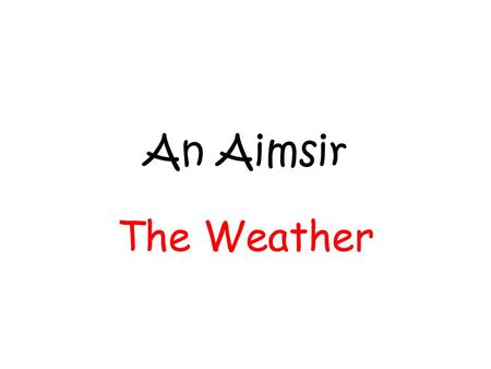 An Aimsir The Weather.