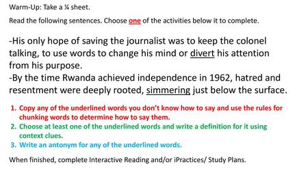 Warm-Up: Take a ¼ sheet. Read the following sentences. Choose one of the activities below it to complete. -His only hope of saving the journalist was to.