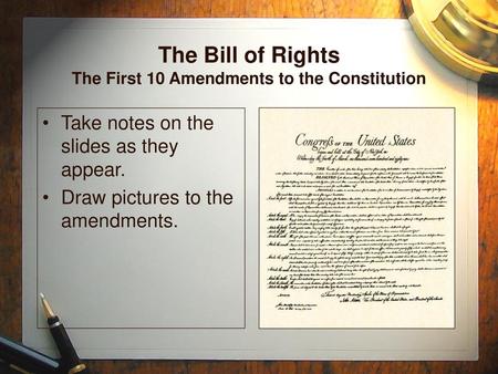 The Bill of Rights The First 10 Amendments to the Constitution