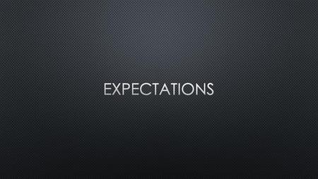 Expectations.