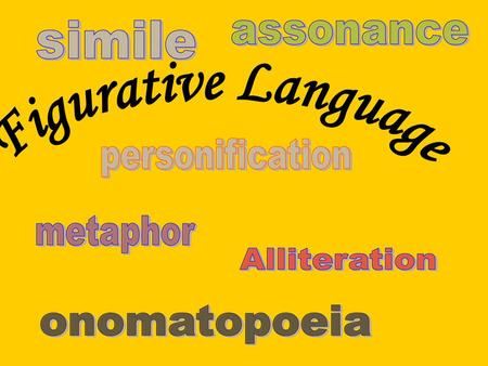 Figurative Language simile assonance personification metaphor