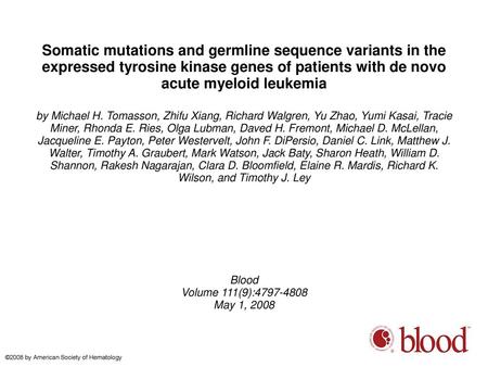 Somatic mutations and germline sequence variants in the expressed tyrosine kinase genes of patients with de novo acute myeloid leukemia by Michael H. Tomasson,