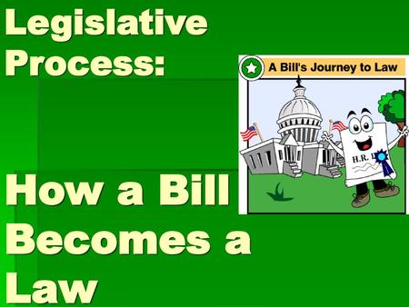 Legislative Process: How a Bill Becomes a Law