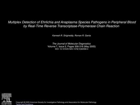 Multiplex Detection of Ehrlichia and Anaplasma Species Pathogens in Peripheral Blood by Real-Time Reverse Transcriptase-Polymerase Chain Reaction  Kamesh.