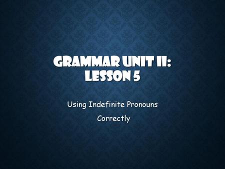 Grammar Unit II: Lesson 5