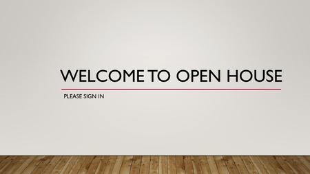 Welcome To OPEn HOuse Please sign in Introduce yourself! 