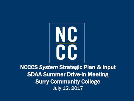 NCCCS System Strategic Plan & Input SDAA Summer Drive-in Meeting