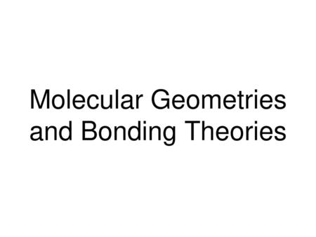 Molecular Geometries and Bonding Theories