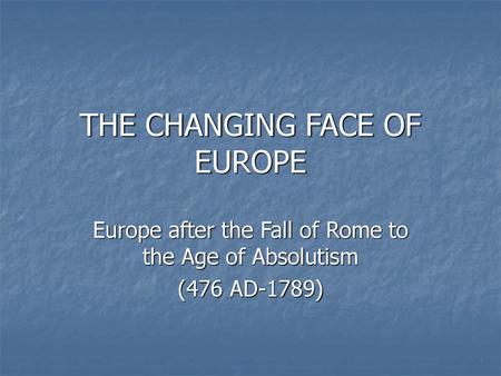 THE CHANGING FACE OF EUROPE