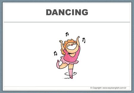 DANCING © Copyright: www.waytoenglish.com.br.