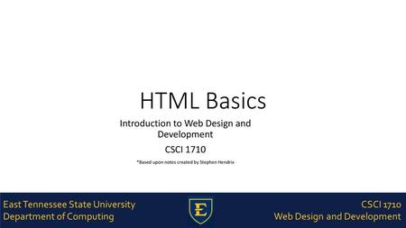 HTML Basics Introduction to Web Design and Development CSCI 1710