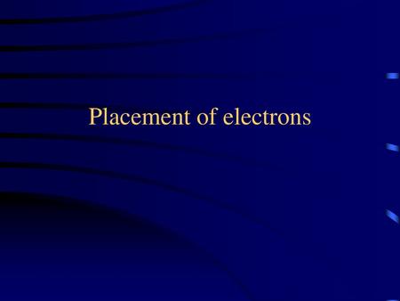 Placement of electrons