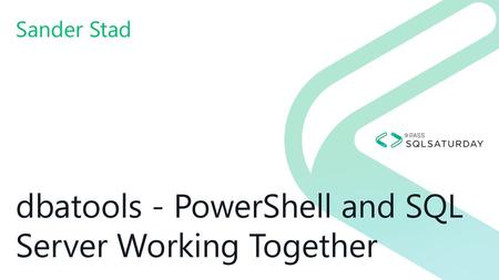 dbatools - PowerShell and SQL Server Working Together