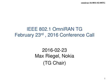 IEEE OmniRAN TG February 23rd , 2016 Conference Call