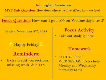 Reminders: Unit: English Colonization Focus Activity:  Happy Friday!