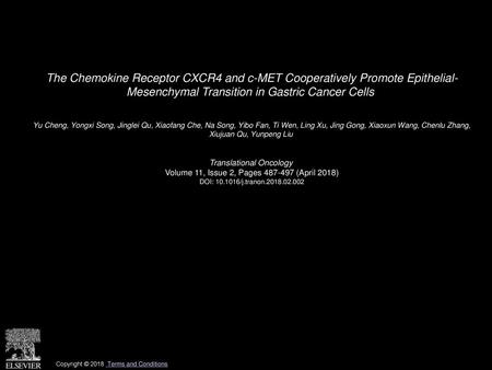 The Chemokine Receptor CXCR4 and c-MET Cooperatively Promote Epithelial- Mesenchymal Transition in Gastric Cancer Cells  Yu Cheng, Yongxi Song, Jinglei.