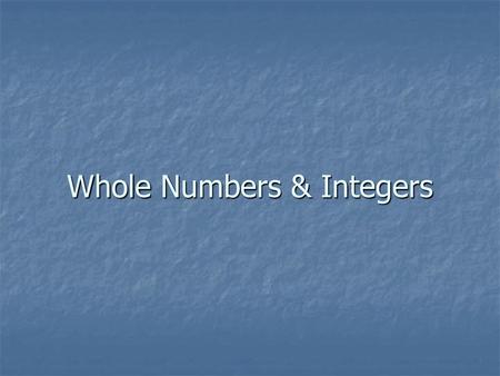 Whole Numbers & Integers