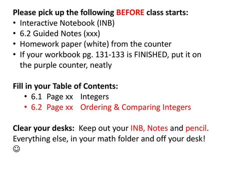 Please pick up the following BEFORE class starts: