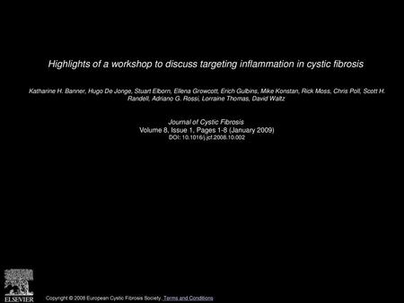 Highlights of a workshop to discuss targeting inflammation in cystic fibrosis  Katharine H. Banner, Hugo De Jonge, Stuart Elborn, Ellena Growcott, Erich.