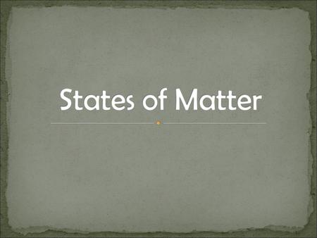 States of Matter.