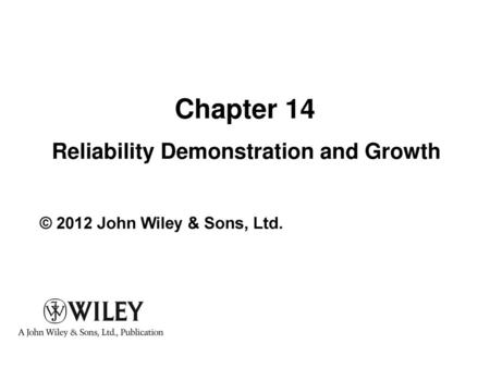 Chapter 14 Reliability Demonstration and Growth