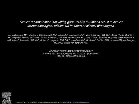 Similar recombination-activating gene (RAG) mutations result in similar immunobiological effects but in different clinical phenotypes  Hanna IJspeert,