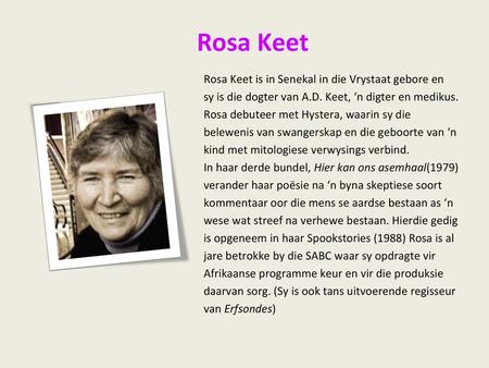 Rosa Keet Rosa Keet is in Senekal in die Vrystaat gebore en