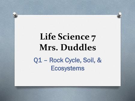 Life Science 7 Mrs. Duddles