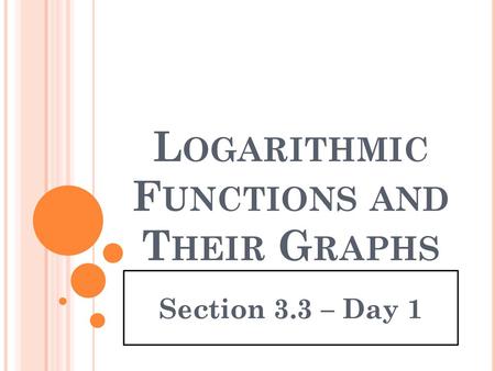 Logarithmic Functions and Their Graphs