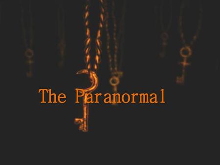 The Paranormal.