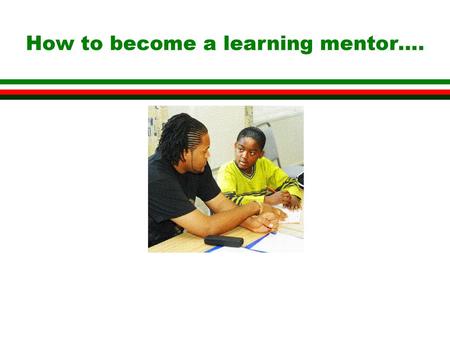 How to become a learning mentor….