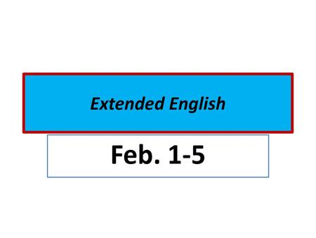 Extended English Feb. 1-5.